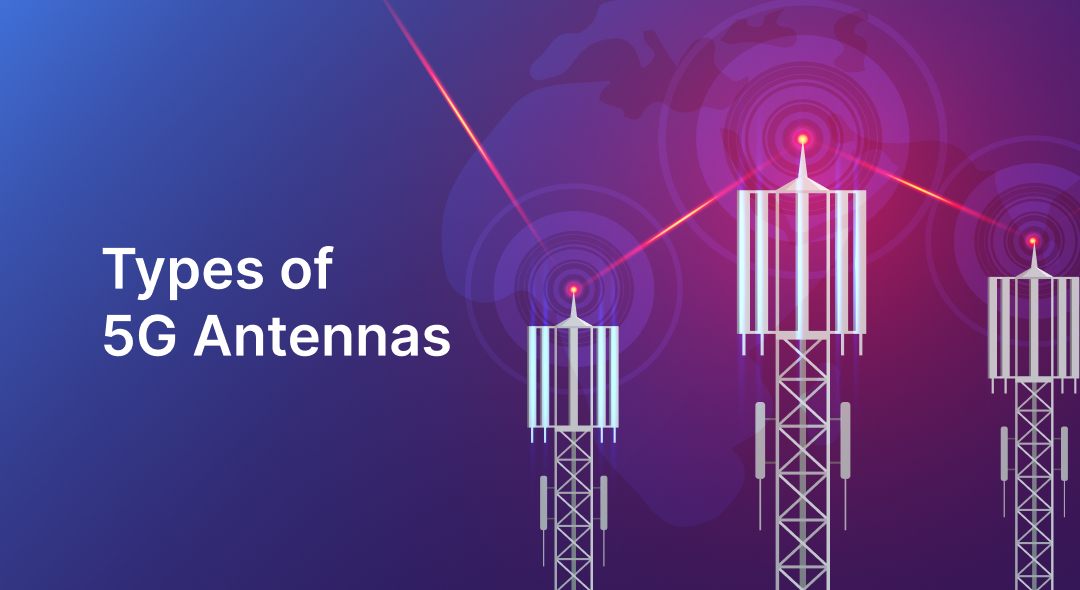 Types of  5G Antennas